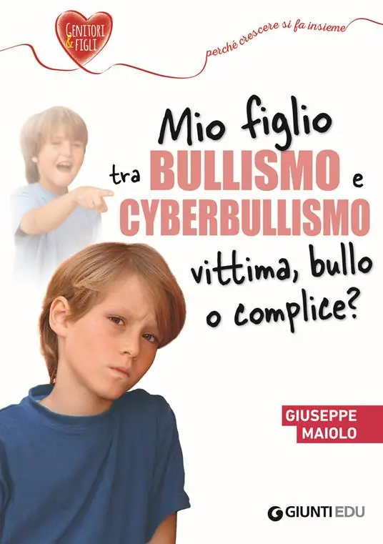 Mio figlio tra bullismo e cyberbullismo. Vittima, bullo o complice? Novità