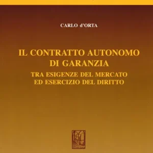 Il contratto autonomo di garanzia tra esigenze del mercato ed esercizio del diritto Must-Have