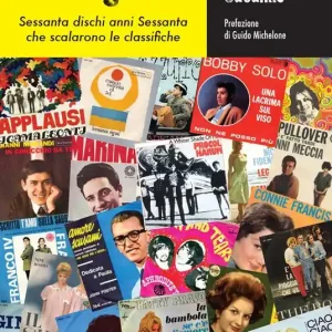 45 giri. Sessanta dischi anni Sessanta che scalarono le classifiche Spedizione Espresso