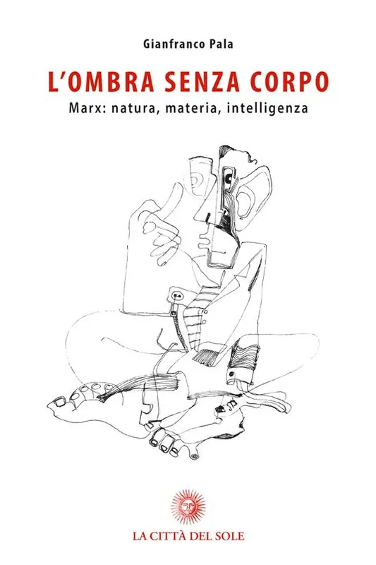 Prezzo Ridotto L‘ ombra senza corpo. Marx natura, materia, intelligenza
