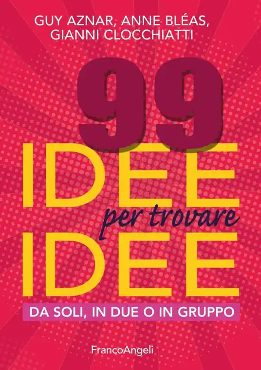 Must-Have 99 idee per trovare idee. Da soli, in due o in gruppo