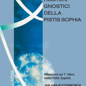 I misteri gnostici della pistis sophia. Riflessioni sul 1° libro della pistis sophia Direttamente Dal Produttore