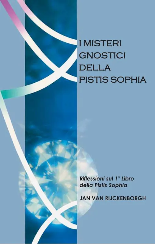 I misteri gnostici della pistis sophia. Riflessioni sul 1° libro della pistis sophia Direttamente Dal Produttore
