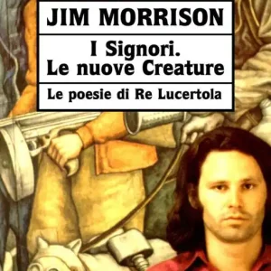 Esclusivo I signori. Le nuove creature. Le poesie di «Re Lucertola»