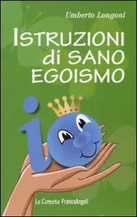 Prezzo Scontato Istruzioni di sano egoismo