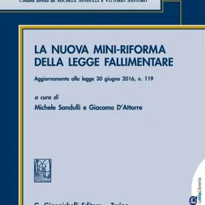 La nuova mini-riforma della legge fallimentare. Aggiornato alla legge 30 giugno 2016 n. 119 Miglior Prezzo