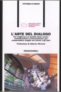 Offerta Lampo L‘ arte del dialogo. Per migliorare la qualità delle nostre comunicazioni e conversazioni, per comprendere meglio noi stessi e gli altri