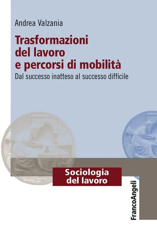 Offerta Limitata Trasformazioni del lavoro e percorsi di mobilità. Dal successo inatteso al successo difficile