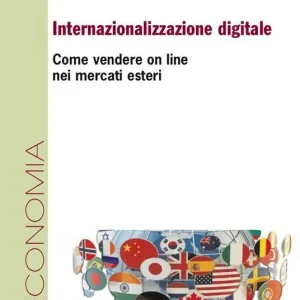 Internazionalizzazione digitale. Come vendere on line nei mercati esteri Occasione