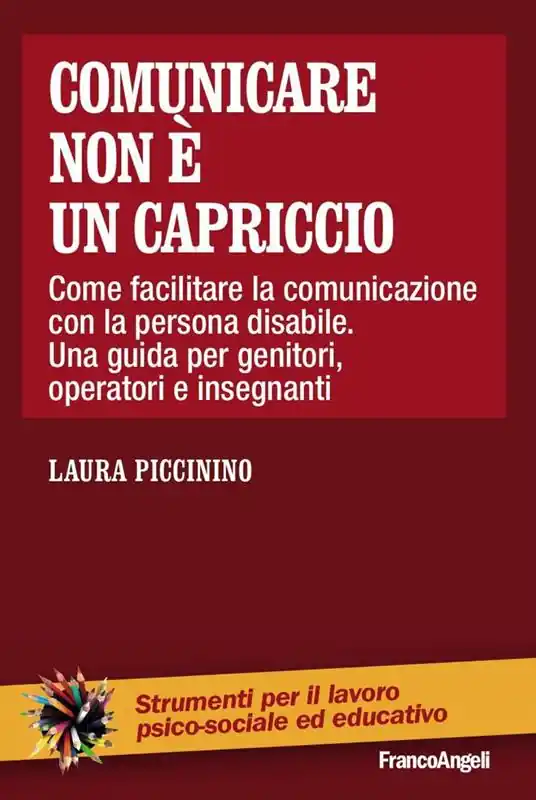 Comunicare non è un capriccio. Come facilitare la comunicazione con la persona disabile. Una guida per genitori, operatori e insegnanti Prezzo Conveniente