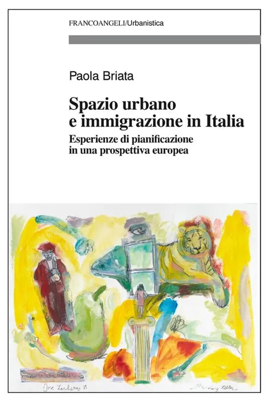 Spazio urbano e immigrazione in Italia. Esperienze di pianificazione in una prospettiva europea Esclusivo