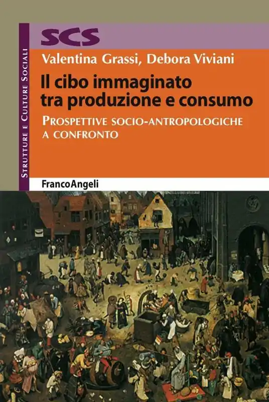 Il cibo immaginato tra produzione e consumo. Prospettive socio-antropologiche a confronto Offerta Speciale