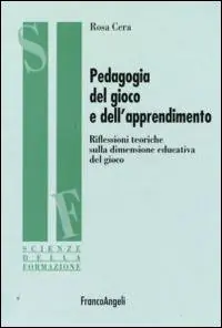 Novità Pedagogia del gioco e dell‘apprendimento. Riflessioni teoriche sulla dimensione educativa del gioco