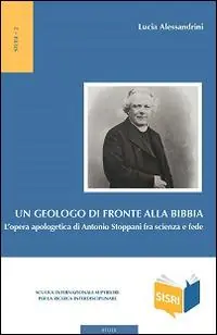 Un geologo di fronte alla Bibbia. L‘opera apologetica di Antonio Stoppani tra scienza e fede Saldi