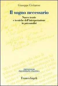 Bestseller Il sogno necessario. Nuove teorie e tecniche dell‘interpretazione in psicoanalisi