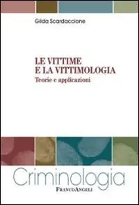 Le vittime e la vittimologia. Teorie e applicazioni Affare