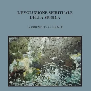 L‘evoluzione spirituale della musica in Oriente e Occidente Miglior Prezzo