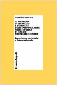 Il bilancio d‘esercizio e l‘analisi delle performance nelle società di calcio professionistiche. Esperienza nazionale e internazionale Bestseller
