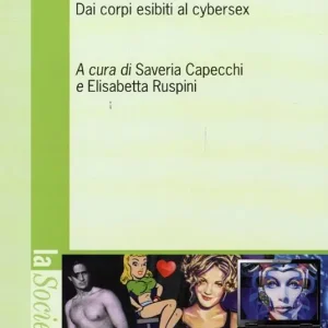 Acquista Ora Media, corpi, sessualità. Dai corpi esibiti al cyber sex