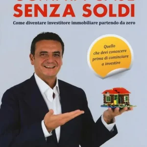 Compra case senza soldi. Come diventare investitore immobiliare partendo da zero Direttamente Dal Produttore