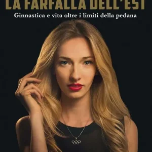 La farfalla dell‘est. Ginnastica e vita oltre i limiti della pedana. Ediz. illustrata Acquista Ora