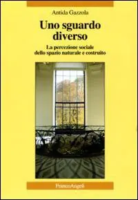 Uno sguardo diverso. La percezione sociale dello spazio naturale e costruito Sconto
