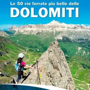 Le 50 vie ferrate più belle delle Dolomiti Consegna Rapida