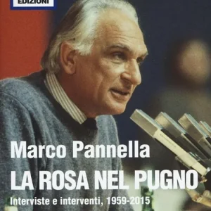 Affare Marco Pannella. La rosa nel pugno. Interviste e interventi, 1959-2015