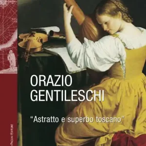 Orazio Gentileschi. «Astratto e superbo toscano». Ediz. illustrata Miglior Prezzo