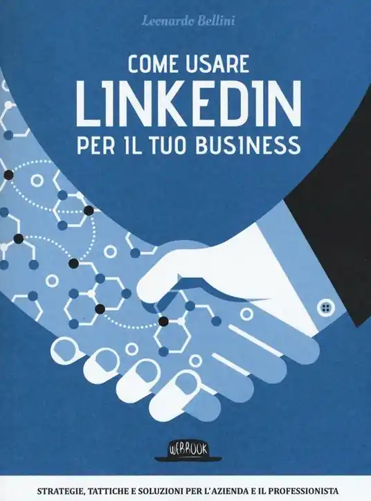 Quantità Limitata Come usare LinkedIn per il tuo business. Strategie, tattiche e soluzioni per l‘azienda e il professionista