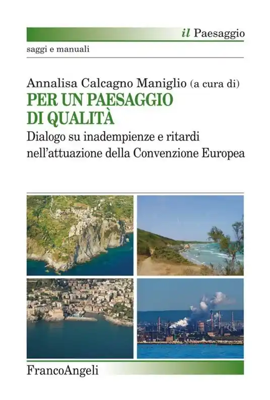 Per un paesaggio di qualità. Dialogo su inadempienze e ritardi nell‘attuazione della convenzione europea Affare