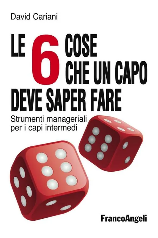 Le 6 cose che un capo deve saper fare. Strumenti manageriali per i capi intermedi Prezzo Conveniente
