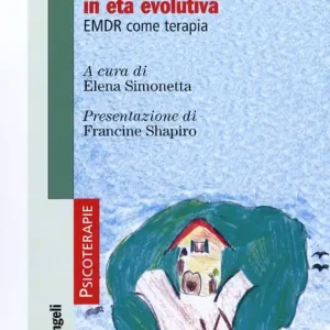 Affare Esperienze traumatiche di vita in età evolutiva. EMDR come terapia