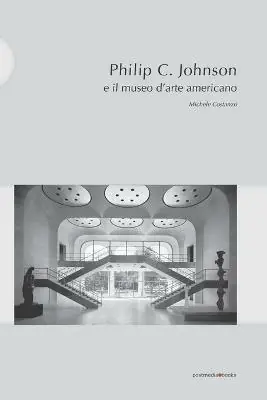 Reso Gratuito Philip C. Johnson e il museo d‘arte americano. Ediz. illustrata