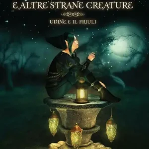 Spedizione Espresso Folletti e altre strane creature. Udine e il Friuli