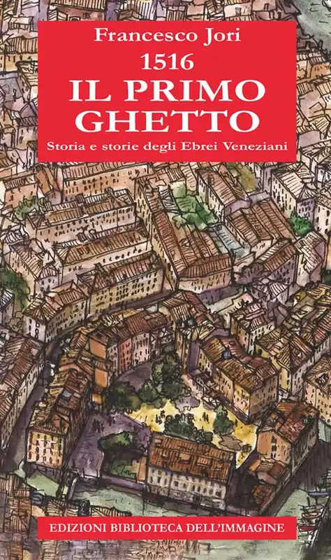 Must-Have 1516. Il primo ghetto. Storia e storie degli ebrei veneziani
