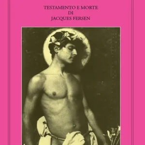 I misteri di Villa Lysis. Testamento e morte di Jacques Fersen Sconto