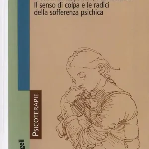 Volersi male. Masochismo, panico, depressione. Il senso di colpa e le radici della sofferenza psichica Offerta Limitata