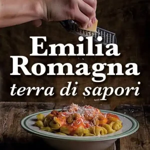 Emilia Romagna terra di sapori Non Perdere