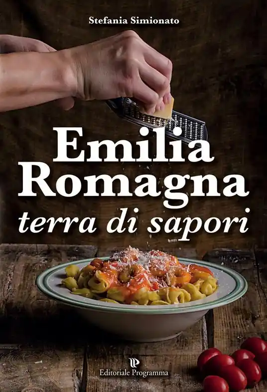 Emilia Romagna terra di sapori Non Perdere