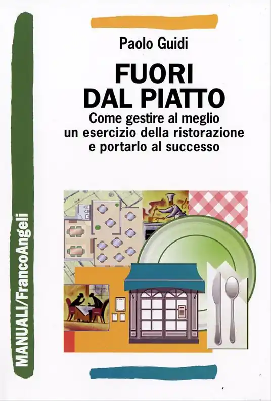 Compra Online Fuori dal piatto. Come gestire al meglio un esercizio della ristorazione e portarlo al successo