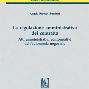 La regolazione amministrativa del contratto. Atti amministrativi conformativi dell‘autonomia negoziale Direttamente Dal Produttore