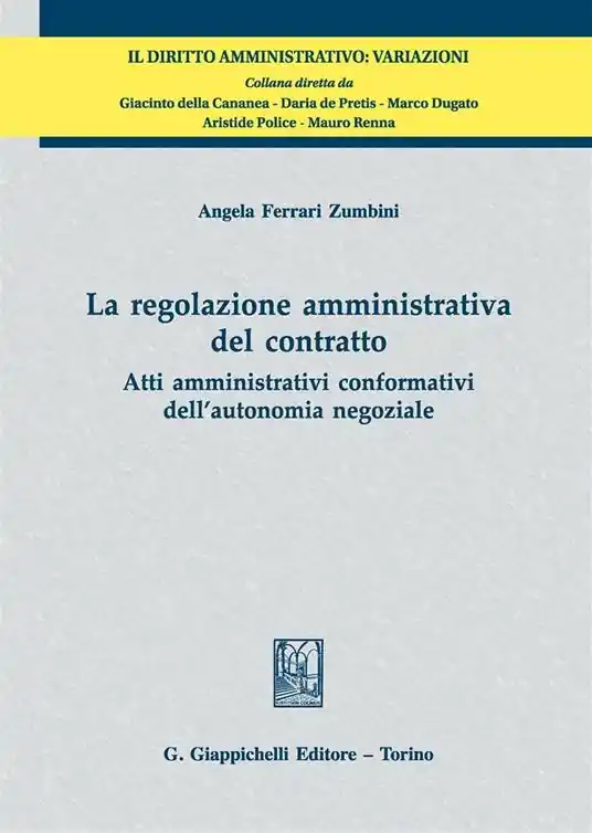 La regolazione amministrativa del contratto. Atti amministrativi conformativi dell‘autonomia negoziale Direttamente Dal Produttore