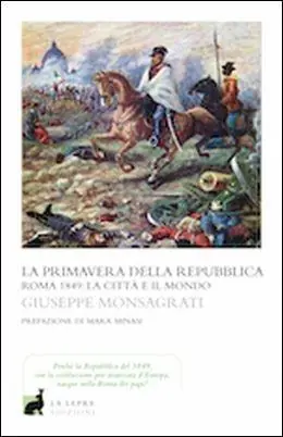 Ultimissimo Modello La primavera della Repubblica. Roma 1849 la città e il mondo