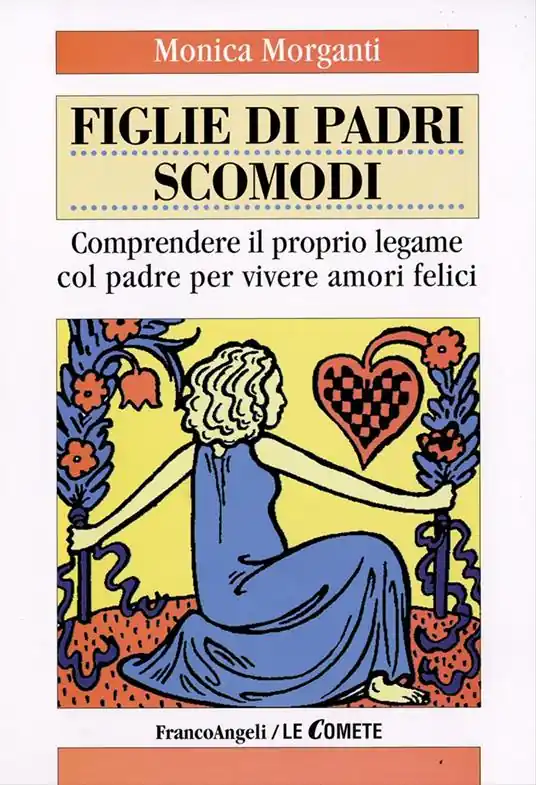 Figlie di padri scomodi. Comprendere il proprio legame col padre per vivere amori felici Affare
