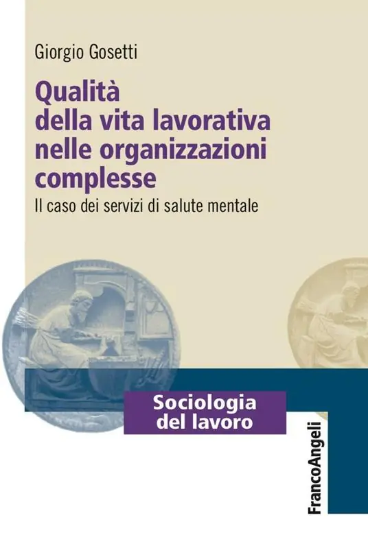 Prezzo Scontato Qualità della vita lavorativa nelle organizzazioni complesse. Il caso dei servizi di salute mentale
