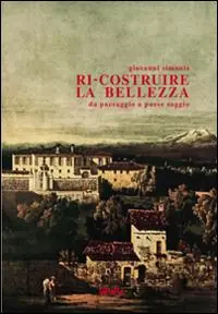 Ri-costruire la bellezza da paesaggio a paese saggio Quantità Limitata