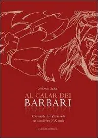 Al calar dei barbari. Cronache dal Piemonte dei «secoli bui» V-X secolo d.C. Offerta