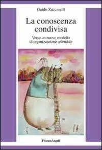 La conoscenza condivisa. Verso un nuovo modello di organizzazione aziendale Novità