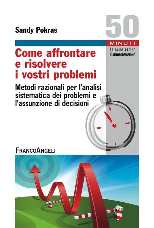Come affrontare e risolvere i vostri problemi. Metodi razionali per l‘analisi sistematica dei problemi e l‘assunzione di decisioni Prezzo Basso